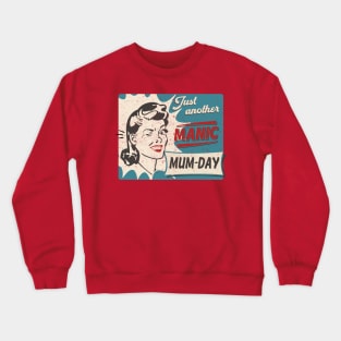 Just another Manic MUM-DAY, Mothers day Crewneck Sweatshirt